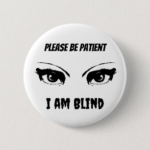 I am Blind 6 Cm Round Badge