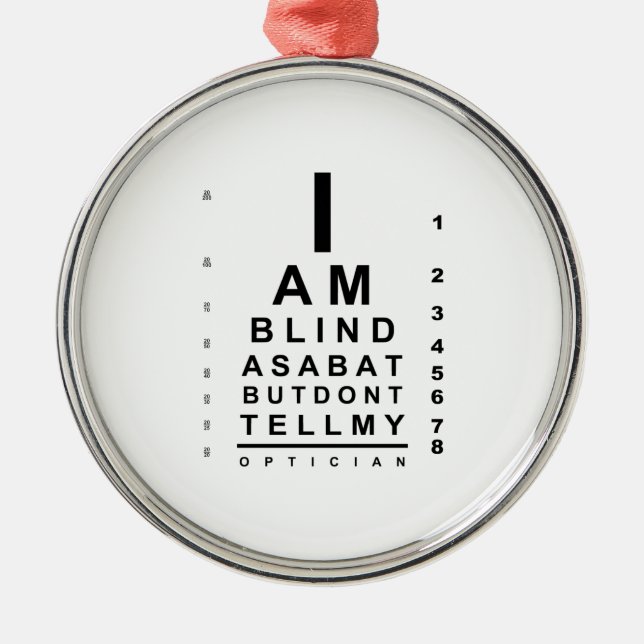 I am blind as a bat eye chart metal ornament (Front)