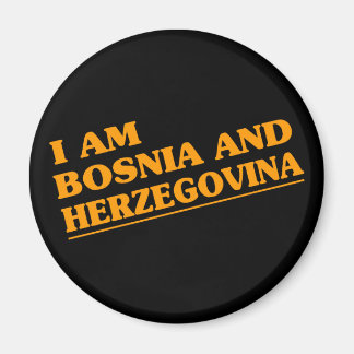 I am Bosnia and Herzegovina Magnet