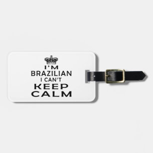 I am Brazilian I can't keep calm Luggage Tag