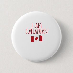 I Am Canadian 6 Cm Round Badge