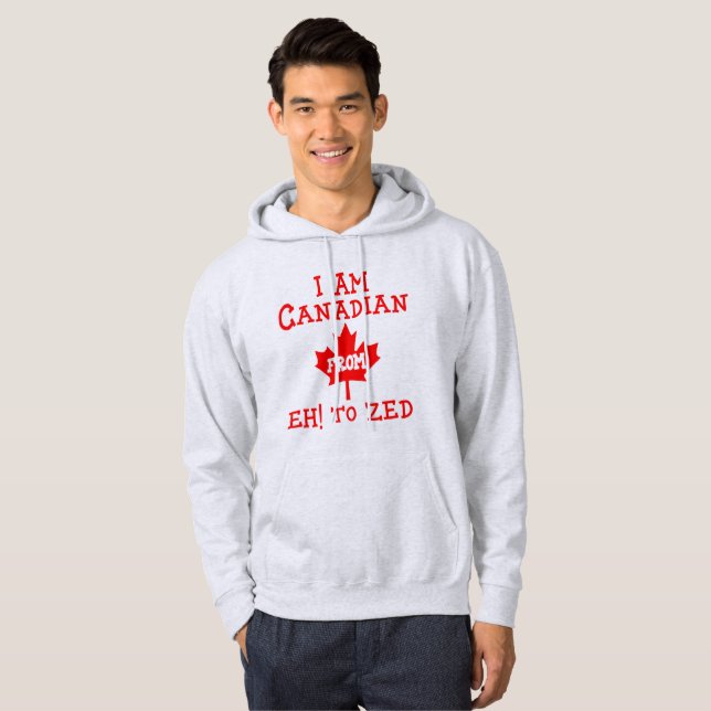  ​I Am Canadian from Eh! to Zed - Hoodie (Front Full)