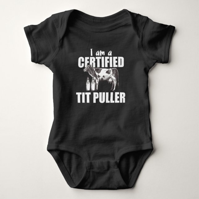 I Am Certified Tit Puller - Cow Farmer Milk Baby Bodysuit (Front)