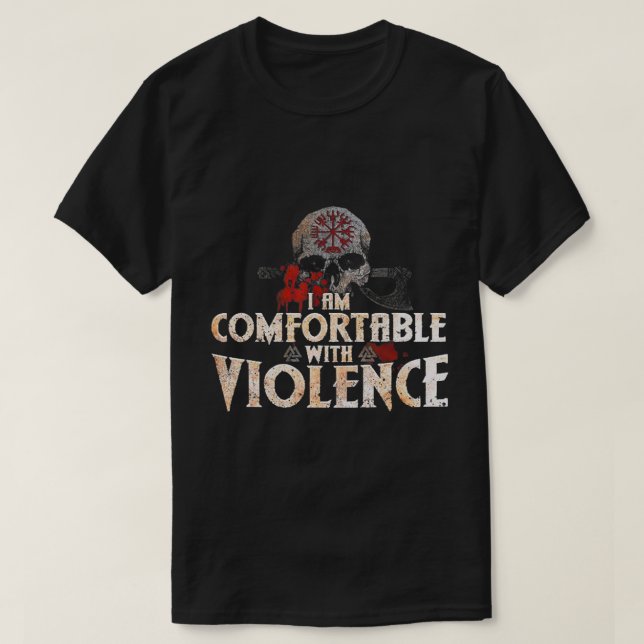 I Am Comfortable With Violence Viking T-Shirt (Design Front)