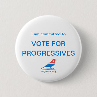 I am committed to VOTE FOR PROGRESSIVE - Button