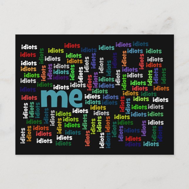 I am Completely Surrounded by a Group of Idiots Postcard (Front)