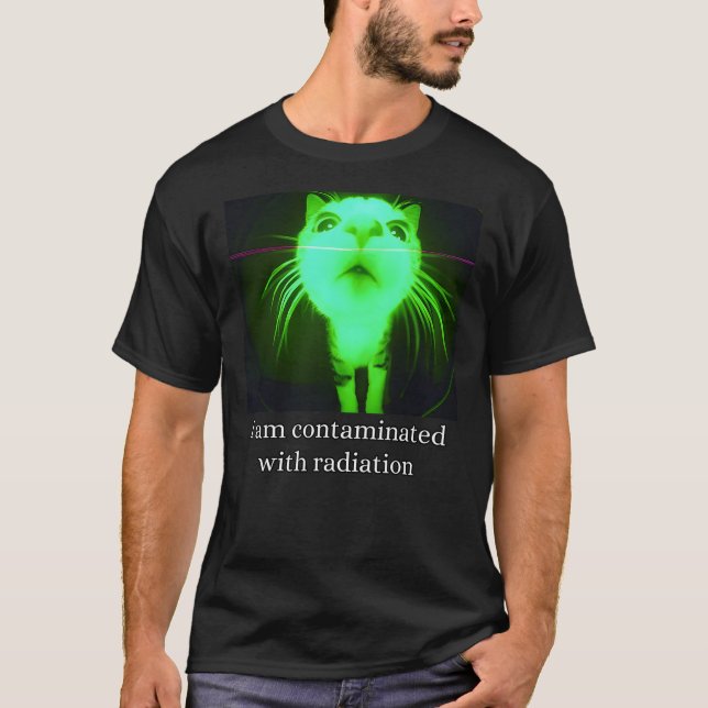 I Am Contaminated With Radiation Funny Ironic Cat  T-Shirt (Front)