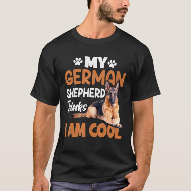 I Am Cool German Shepard Shepherd Dog K9 T-Shirt (Front)