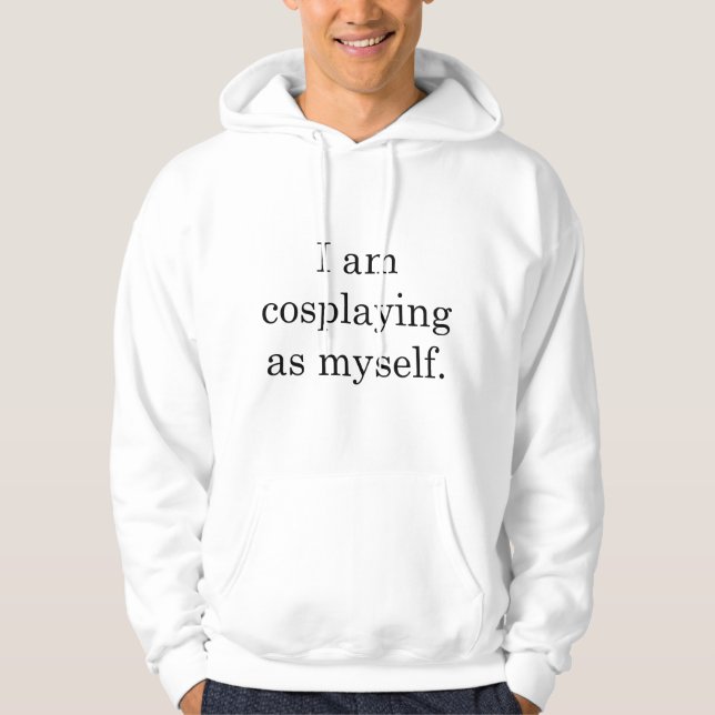 I am cosplaying as myself. Custom Funny Shirt (Front)
