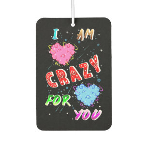 I Am Crazy For You Car Air Freshener