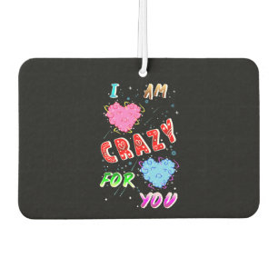 I Am Crazy For You Car Air Freshener