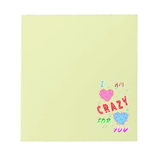 I Am Crazy For You Notepad (Front)