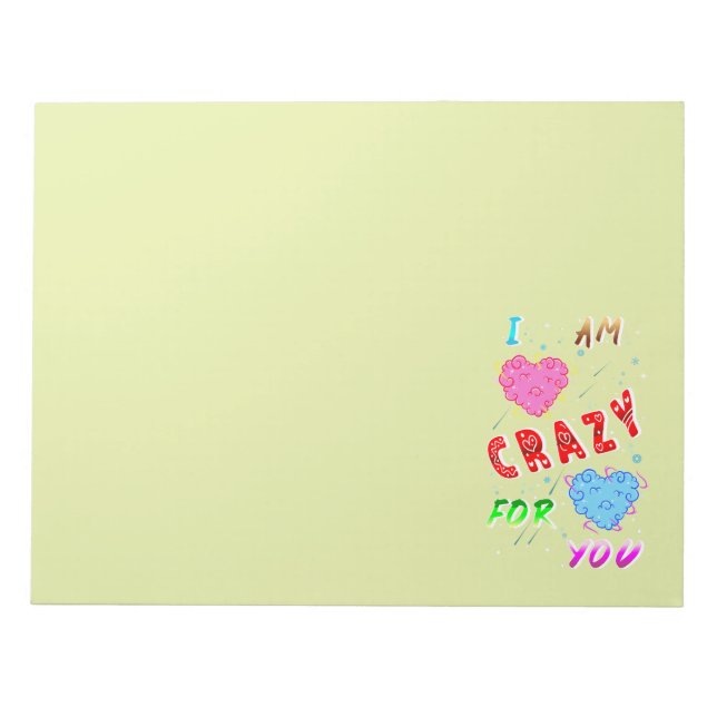 I Am Crazy For You Notepad (Front)