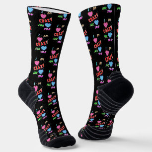 I Am Crazy For You Socks