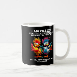 I Am Crazy Loud Annoying Cute Cuddly Insane and Coffee Mug