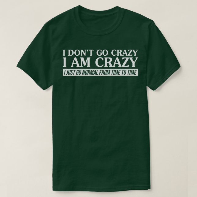 I Am Crazy T-Shirt (Design Front)