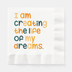 I am creating the life of my dreams  napkin