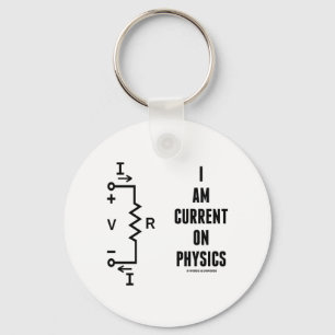 I Am Current On Physics (Ohm's Law) Key Ring