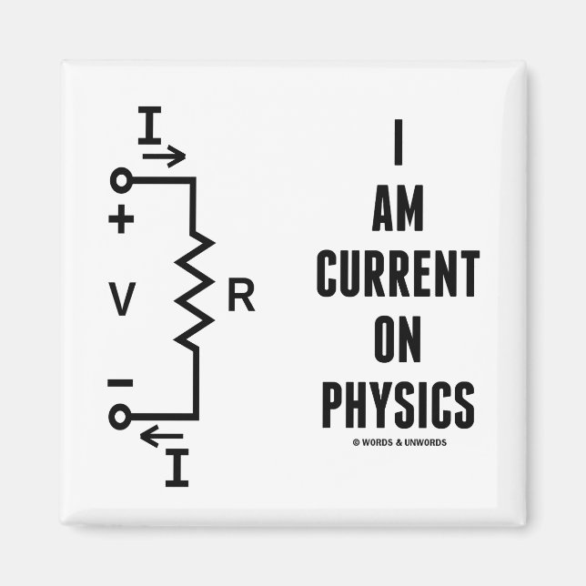 I Am Current On Physics (Ohm's Law) Magnet (Front)
