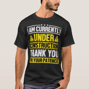 I Am Currently Under Construction Fitness Gym Work T-Shirt