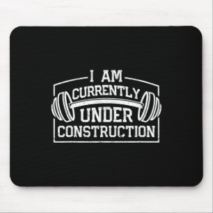 I Am Currently Under Construction Funny Gym Workou Mouse Pad