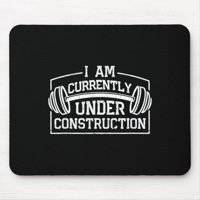 I Am Currently Under Construction Funny Gym Workou Mouse Pad (Front)