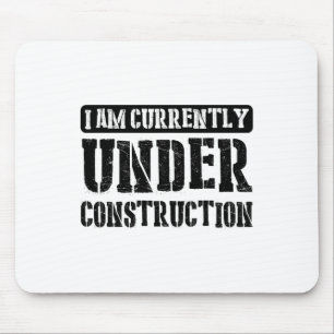 I Am Currently Under Construction -------. Mouse Pad