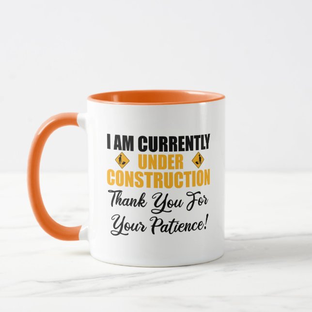 I Am Currently Under Construction Mug (Left)