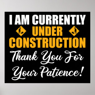 I Am Currently Under Construction Poster