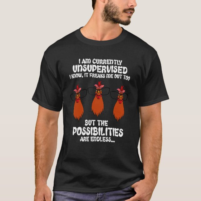I Am Currently Unsupervised I Know It Freaks - Chi T-Shirt (Front)