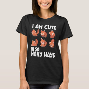I Am Cute In So Many Ways Red Panda Red Panda Lov T-Shirt