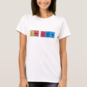 I am Cute Periodic Table T-Shirt