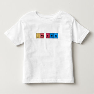 I am Cute Periodic Table Toddler T-Shirt