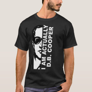 I Am D B  Cooper T-Shirt