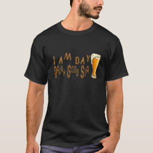 I Am Day Drunk Good Sir Vintage Drink Wine Idea T-Shirt
