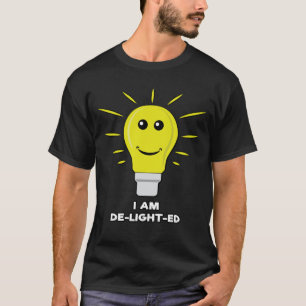 I Am De-Light-Ed - Funny Bulb Pun T-Shirt