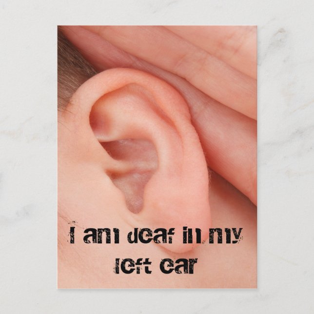 I Am Deaf in my Left Ear Postcard (Front)