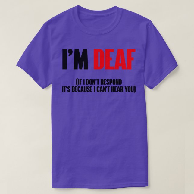 I am deaf T-Shirt (Design Front)