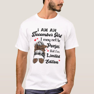 I Am December Girl May Not Be Perfect But Limited T-Shirt