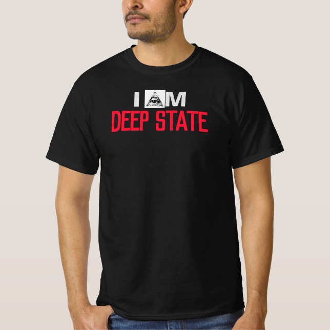 "I AM DEEP STATE" B/W "DEEP STATE OPERATIVE" T-Shirt (Front)