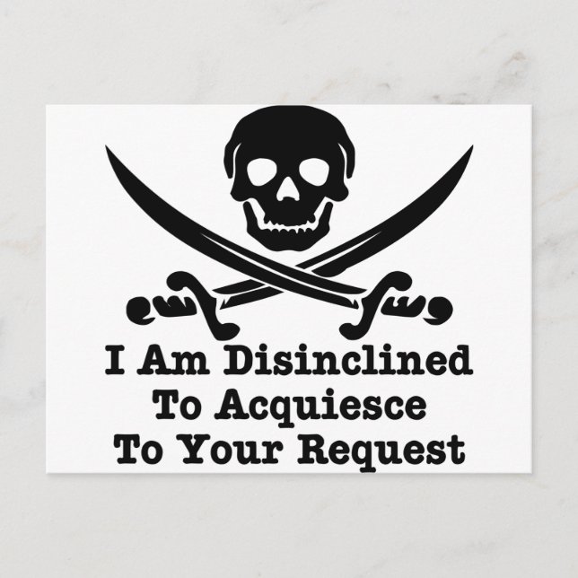 I Am Disinclined To Acquiesce To Your Request Postcard (Front)