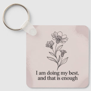 I Am Doing My Best, And That Is Enough Key Ring