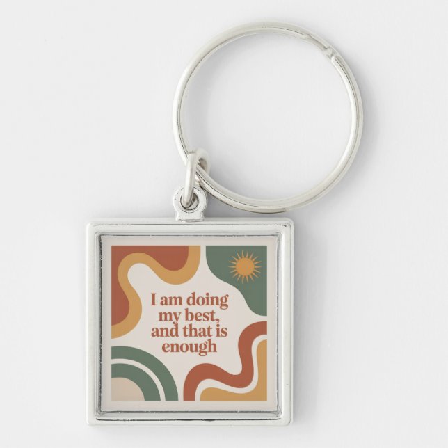I Am Doing My Best, And That Is Enough Key Ring (Front)