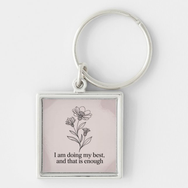I Am Doing My Best, And That Is Enough Key Ring (Front)