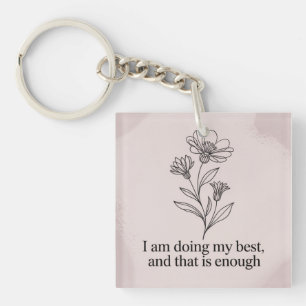 I Am Doing My Best, And That Is Enough Key Ring