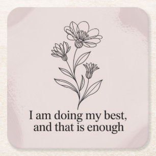 I Am Doing My Best, And That Is Enough Square Paper Coaster
