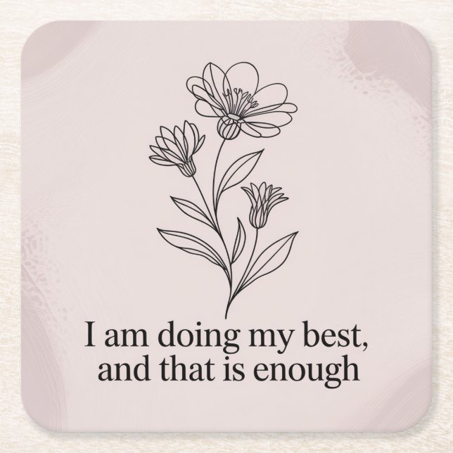 I Am Doing My Best, And That Is Enough Square Paper Coaster (Front)
