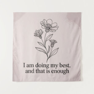 I Am Doing My Best, And That Is Enough Tapestry