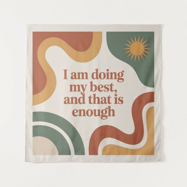 I Am Doing My Best, And That Is Enough Tapestry (Front)