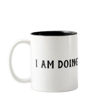 I Am Doing My Okayest Mug